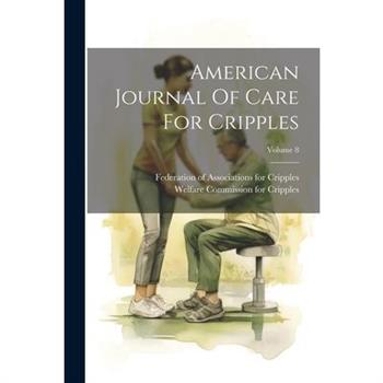 American Journal Of Care For Cripples; Volume 8