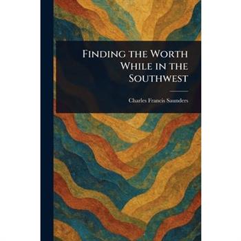 Finding the Worth While in the Southwest