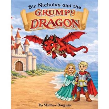 Sir Nicholas and the Grumpy Dragon