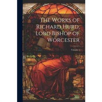 The Works of Richard Hurd, Lord Bishop of Worcester; Volume 4