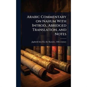 Arabic Commentary on Nahum With Introd., Abridged Translation, and Notes