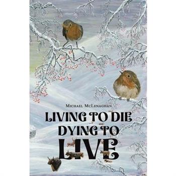 Living to Die - Dying to Live