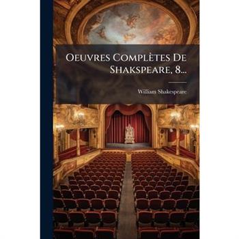 Oeuvres Completes de Shakspeare, 8...