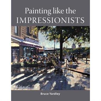 Painting Like the Impressionists