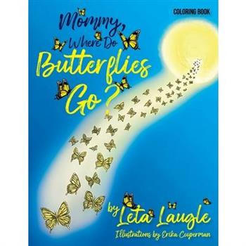 Mommy, Where Do Butterflies Go? (Coloring Book)