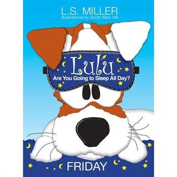 Lulu, Are You Going to Sleep All Day? FRIDAY