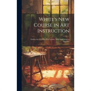 White's New Course in Art Instruction