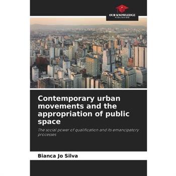 Contemporary urban movements and the appropriation of public space