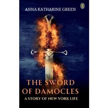 The Sword Of Damocles A Story Of New York Life