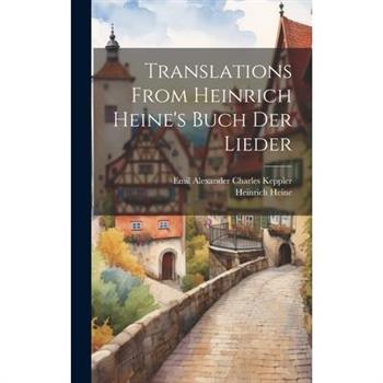 Translations From Heinrich Heine's Buch Der Lieder