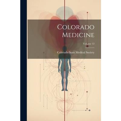 Colorado Medicine; Volume 12