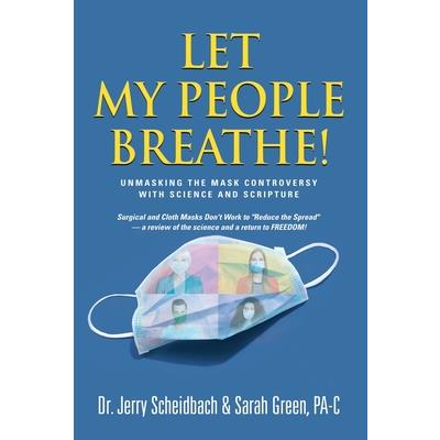 Let My People Breathe! Unmasking the Mask Controversy With Science and Scripture