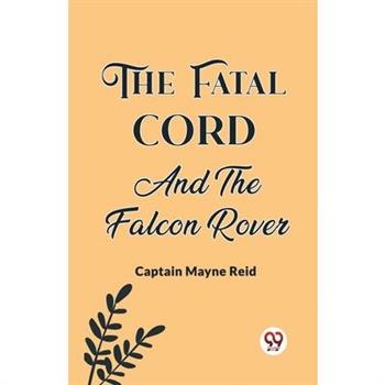 The Fatal Cord And The Falcon Rover The Fatal Cord And The Falcon Rover