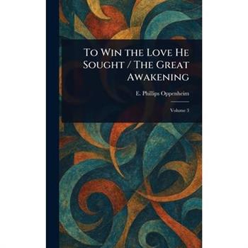To Win the Love He Sought / The Great Awakening