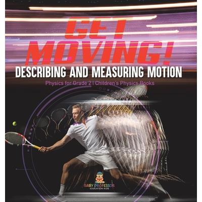 Get Moving! Describing and Measuring Motion Physics for Grade 2 Children's Physics Books