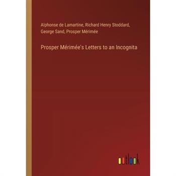 Prosper M矇rim矇e's Letters to an Incognita
