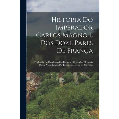 Historia Do Imperador Carlos Magno E Dos Doze Pares De Fran癟a