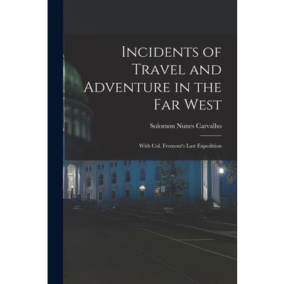 Incidents of Travel and Adventure in the Far West; With Col. Fremont’s Last Expedition