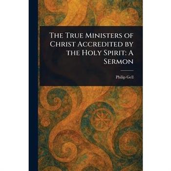 The True Ministers of Christ Accredited by the Holy Spirit