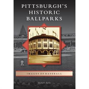 Pittsburgh’s Historic Ballparks