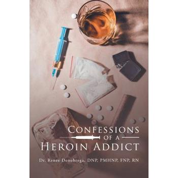 Confessions of a Heroin Addict