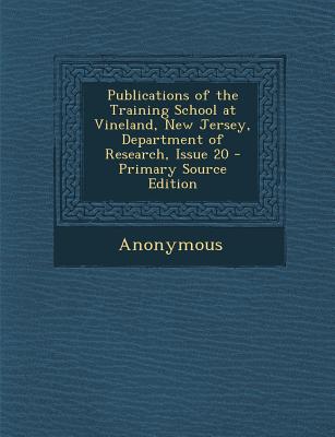 Publications of the Training School at Vineland, New Jersey, Department of Research, Issue 20 - Primary Source Edition