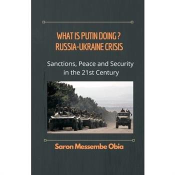 What is Putin Doing? Russia - Ukraine Crisis