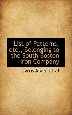 List of Patterns, Etc., Belonging to the South Boston Iron Company