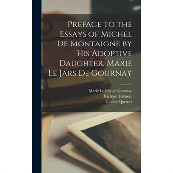 Preface to the Essays of Michel de Montaigne by his Adoptive Daughter, Marie Le Jars de Gournay