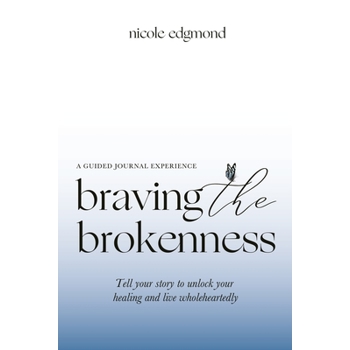 Braving the Brokenness-Guided Journal Experience