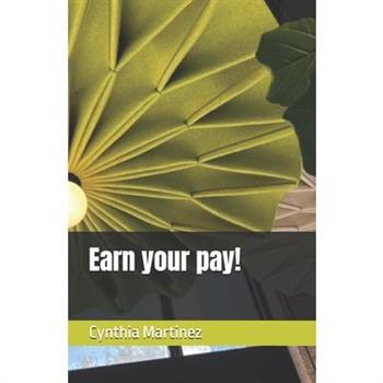 Earn your pay!