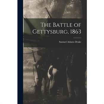 The Battle of Gettysburg, 1863
