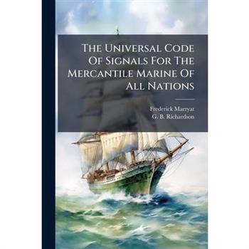 The Universal Code Of Signals For The Mercantile Marine Of All Nations