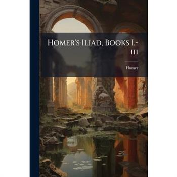 Homer's Iliad, Books I.-iii
