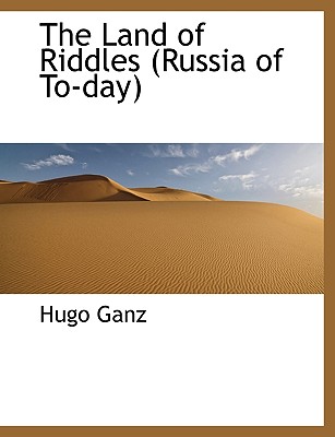 The Land of Riddles (Russia of To-Day)