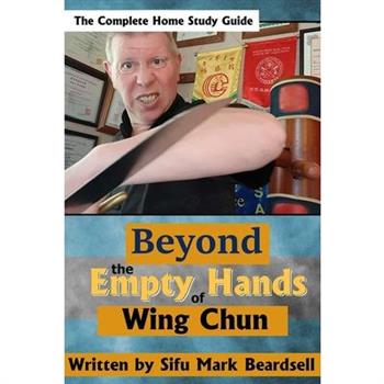 Beyond the Empty Hands of Wing Chun
