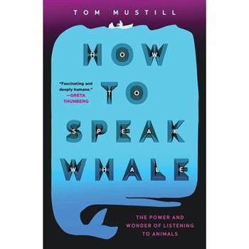 How to Speak Whale