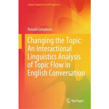 Changing the Topic: An Interactional Linguistics Analysis of Topic Flow in English Conversation