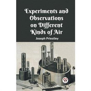 Experiments And Observations On Different Kinds Of Air