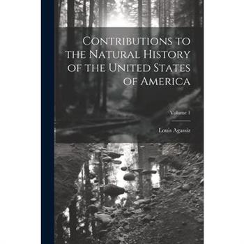 Contributions to the Natural History of the United States of America; Volume 1