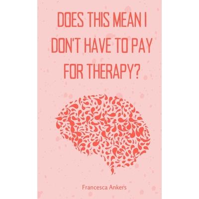 Does this mean I don’t have to pay for therapy?