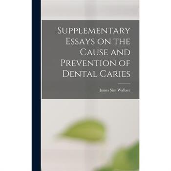 Supplementary Essays on the Cause and Prevention of Dental Caries