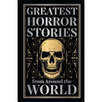 Greatest Horror Stories from Around the World (Deluxe Hardbound Edition)