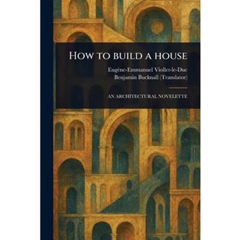 How to Build a House