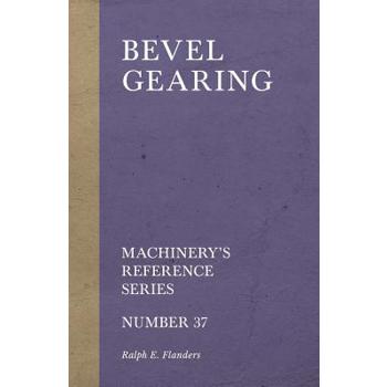 Bevel Gearing - Machinery's Reference Series - Number 37
