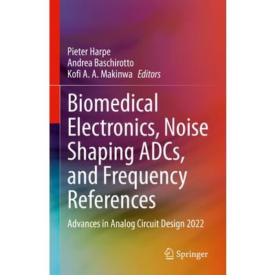 Biomedical Electronics, Noise Shaping Adcs, and Frequency References