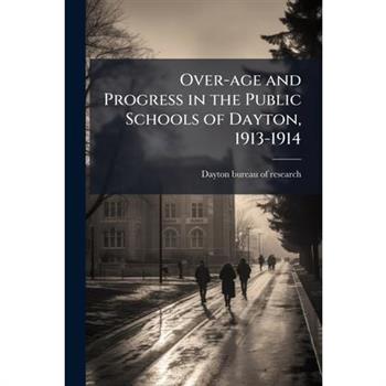 Over-age and Progress in the Public Schools of Dayton, 1913-1914