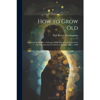 How to Grow Old