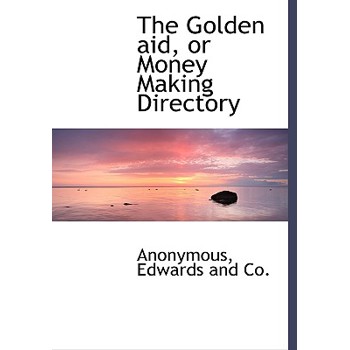 The Golden Aid, or Money Making Directory