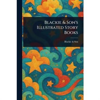Blackie & Son’s Illustrated Story Books